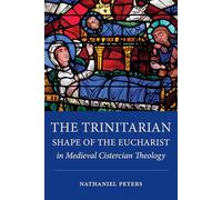 The Trinitarian Shape of the Eucharist in Medieval Cistercian Theology