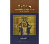 The Trinity: An Introduction to Catholic Doctrine on the Triune God