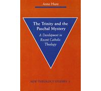 The Trinity and the Paschal Mystery: A Development in Recent Catholic Theo...