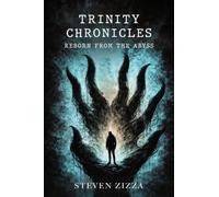 The Trinity Chronicles: Reborn from the Abyss