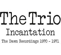 The Trio – Incantation: The Dawn Recordings 1970-1971