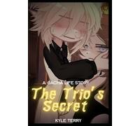 The Trio’s Secret : A Gacha Life Story