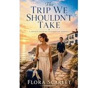 The Trip We Shouldn't Take: A Broken Wedding Destination Romance