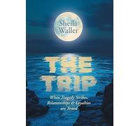 The Trip: When Tragedy Strikes, Relationships & Loyalties are Tested