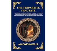 The Tripartite Tractate: The Ancient Gnostic Epic of Cosmic Creation - A Profound Nag Hammadi Masterpiece Exploring the Divine Trinity, the Fall of ... Print Deluxe Edition For Easy Reading): 73