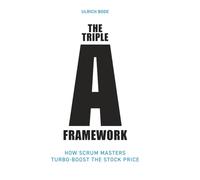 The Triple-A Framework: How Scrum Masters Turbo-Boost the Stock Price