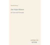 The Triple Alliance: Its Trials and Triumphs