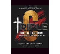 The Triple C: The Life Edition: A Practical Framework for Daily Discipline and Focus