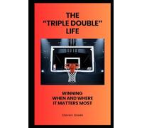 The Triple Double Life: Winning When and Where It Matters Most