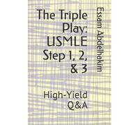 The Triple Play: USMLE Step 1, 2, & 3: High-Yield Q&A