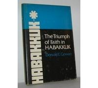 The triumph of faith in Habakkuk by Donald E Gowan (1976-01-01)