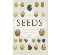 The Triumph of Seeds: How Grains, Nuts, Kernels, Pulses, & Pips Conquered the Plant Kingdom and Shaped Human History: How Grains, Nuts, Kernels, ... the Plant Kingdom and Shaped Human History