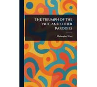 The Triumph of the Nut, and Other Parodies