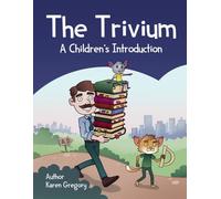 The Trivium: A Children's Introduction
