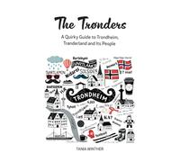 The Trønders: A Quirky Guide to Trondheim, Trønderland and Its People