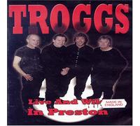 The Troggs - Live And Wild In Preston [2002]