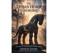 The Trojan Horse Syndrome: Counterfeit Worship and Doctrine in the Modern Church