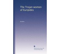 The Trojan women of Euripides