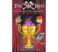 The trophy of champions: pie rats book 4 - Cameron Paul Stelzer