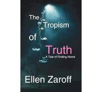The Tropism of Truth: A Tale of Finding Home