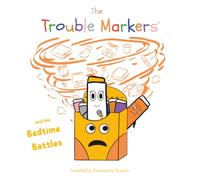The Trouble Markers: Bedtime Battles