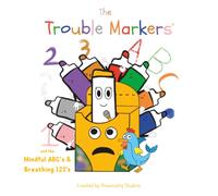 The Trouble Markers: Mindful ABC's and Breathing 123's
