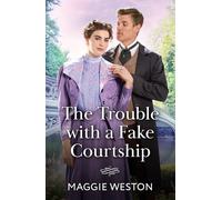 The Trouble With A Fake Courtship: Scandal, gossip and a fake relationship! A new high society regency romance for 2026!: Book 1