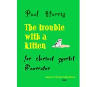 The Trouble with a Kitten: Clarinet 4tet by Harris