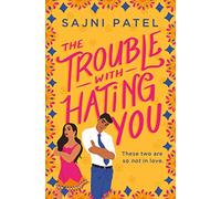 Sajni Patel – The Trouble With Hating You – Tascabile