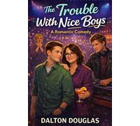 The Trouble with Nice Boys: A Romantic Comedy: 5