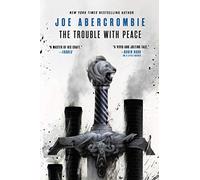 The Trouble With Peace: Book Two of the Age of Madness