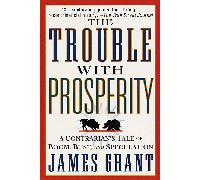 The Trouble With Prosperity: A Contrarian's Tale of Boom, Bust, and Speculation