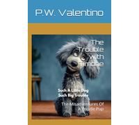 The Trouble with Timone: The Misadventures Of A Poodle Pup
