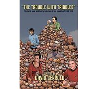The Trouble With Tribbles: The Birth, Sale, and Final Production of One Episode of Star Trek