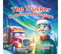 The Trucker Christmas Adventure: A Heartwarming Holiday Story About Friendship, Magic, and Christmas Joy for Kids Ages 4-8: A cozy watercolor ... spirit of giving - for little truck lovers!