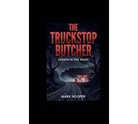 The Truckstop Butcher: terror in the night