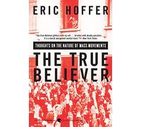 Eric Hoffer The True Believer: Thoughts on the Nature of Mass Moveme (Tascabile)