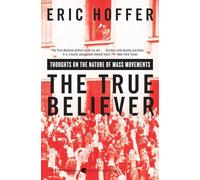 Eric Hoffer – The True Believer: Thoughts on the Nature of Mass Movements – Tascabile