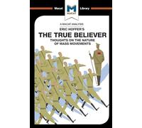 The True Believer: Thoughts on the Nature of Mass Movements