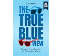 The True Blue View For High School: Finding Friendship in an Anti-Social World