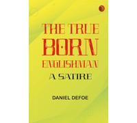 The True-Born Englishman: A Satire