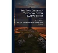 The True Christian Theology of the Early Friends