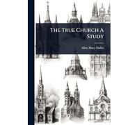 The True Church A Study