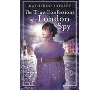 The True Confessions of a London Spy