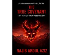 The True Covenant: The Hunger That Does Not End