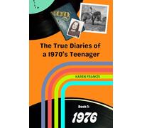 The True Diaries of a 1970s Teenager: Book 1: 1976 Diary