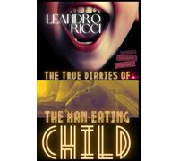 THE TRUE DIARIES OF THE MAN-EATING CHILD