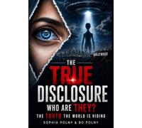 The True Disclosure: Who Are They? The Truth The World Is Hiding