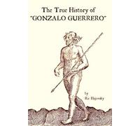 The True History of Gonzalo Guerrero