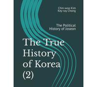 The True History of Korea (2): The Political History of Joseon